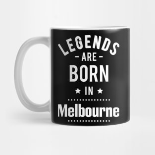 Legends Are Born In Melbourne Mug